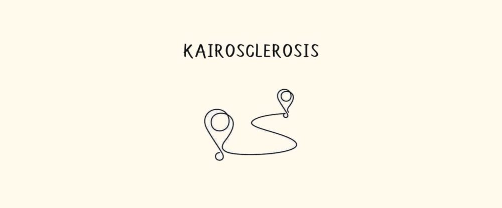 Kairosclerosis